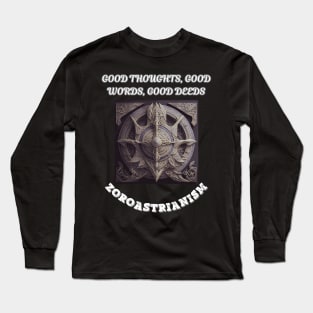 Zoroastrianism, Good Thoughts Good Words Good Deeds Long Sleeve T-Shirt